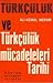 Türkçülük ve Türkçülük Mücadeleleri Tarihi by Ali Kemal Meram