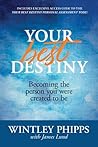Your Best Destiny: Becoming the Person You Were Created to Be
