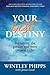 Your Best Destiny: Becoming the Person You Were Created to Be