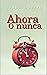 Ahora o nunca