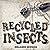 Recycled Insects