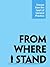 From Where I Stand by Vasudha Chandra
