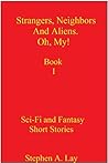 Strangers, Neighbors and Aliens. Oh, My! Book I