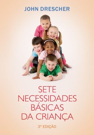 Sete necessidades básicas da criança: 3ª edição (Portuguese Edition)