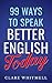 99 Ways to Speak Better Eng...