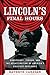 Lincoln's Final Hours: Conspiracy, Terror, and the Assassination of America's Greatest President
