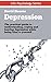 Depression: A practical guide to understanding, coping and beating depression.: (Overcome depression, depression self help, depression cure, depression, stress and anxiety, happy and healthy life)