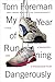 My Year of Running Dangerously by Tom Foreman