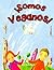Somos Veganos (Spanish Edition)