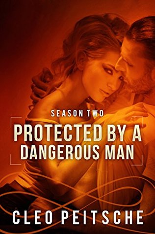 Protected by a Dangerous Man (Kindle Edition)