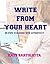 Write From Your Heart: 12 Steps to Blogging with Authenticity