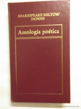 ANTOLOGÍA POÉTICA DE SHAKESPEARE, MILTON Y DONNE