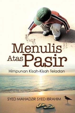 Menulis Atas Pasir: Himpunan Kisah-Kisah Teladan (Paperback)