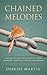 Chained Melodies by Debrah Martin