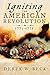 Igniting the American Revol...