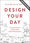 Design Your Day by Claire Díaz-Ortiz
