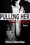 Pulling Her Chain Part 1