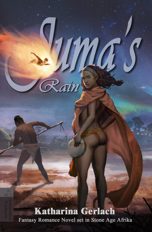 Juma's Rain: A Fantasy Romance Novel Set in Stone Age Africa