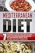 Mediterranean Diet: 7 Day Meal Plan At 1500-1800 Calorie Level+129 Mediterranean Recipes To Lose Weight, Boost Your Energy And Live Longer Life