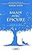 Balade avec épicure: Voyage...
