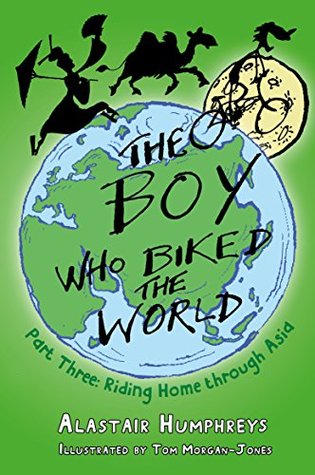 The Boy who Biked the World: Part Three: Riding Home through Asia (Kindle Edition)