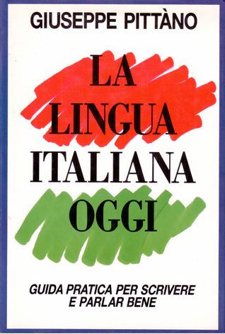 La lingua italiana oggi - Guida pratica per scrivere e parlar bene