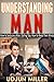 Understanding Man: How to Seduce a Man, Dating Tips, Relationships Advice, How to Read Their Minds