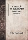 A memoir on gunpowder in which are discussed
