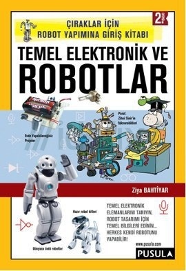 Temel Elektronik ve Robotlar (Çıraklariçin Robot Yapımına Giriş Kitabı)