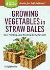 Growing Vegetables in Straw Bales by Craig Lehoullier