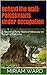 Behind the Wall: Palestinians Under Occupation: A Record of Forty Years of Advocacy on Behalf of Palestine