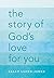 The Story of God's Love for You by Sally Lloyd-Jones
