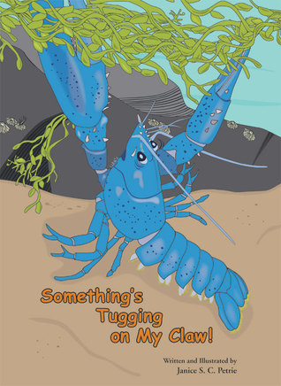 Something's Tugging on My Claw! (Seatales Sea Animal Series #3)