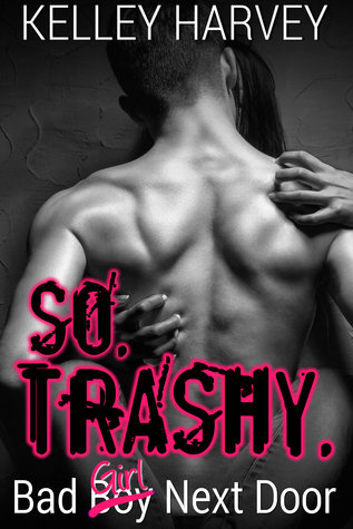 So Trashy (Bad Boy Next Door, #2)