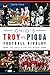 Ohio's Troy vs. Piqua Football Rivalry: The Battle on the Miami (Sports)