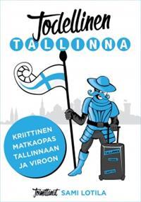 Todellinen Tallinna - kriittinen matkaopas Tallinnaan ja Viroon