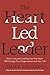 The Heart-Led Leader: How L...