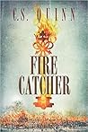 Fire Catcher by C.S. Quinn