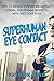 Superhuman Eye Contact Training: How to Radiate Confidence, Attract Others, and Demand Respect… With Just Your Eyes