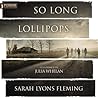 So Long, Lollipops by Sarah Lyons Fleming