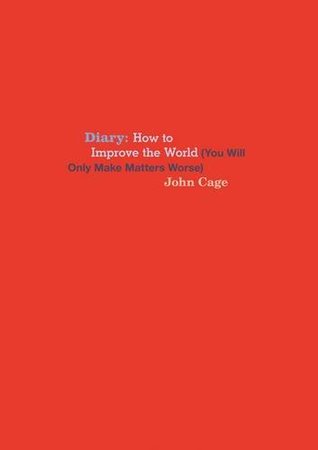 Diary: How to Improve the World (You Will Only Make Matters Worse)