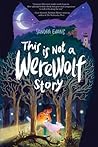 This Is Not a Werewolf Story by Sandra  Evans
