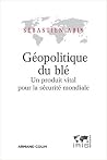 Géopolitique du blé Géopolitique du blé