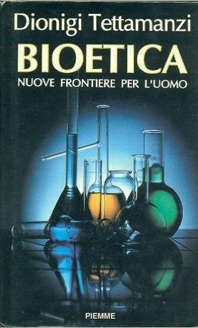 Bioetica: Nuove frontiere per l'uomo (Hardcover)