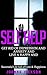 Self Help: Get Rid of Depression & Anxiety and Live a Happy & Successful Life full of Love & Happiness (Negativity, Positive Affirmations, Manifestation, ... Fulfillment, Worry, Mood Disorders)