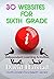 30 Websites for Sixth Grade: Independent Learning Activities (Sixth Grade Enrichment Series)