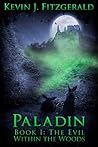 Paladin: The Evil Within the Woods (Paladin Book #1)
