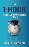 The 1-Hour College Admissions Essay: A Simple Path to a Successful Personal Statement The 1-Hour College Admissions Essay: A Simple Path to a Successful Personal Statement