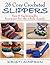 25 Cozy Crocheted Slippers:...