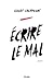 Écrire le mal by Claude  Champagne